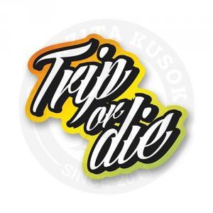 Стикер "Trip or Die"
