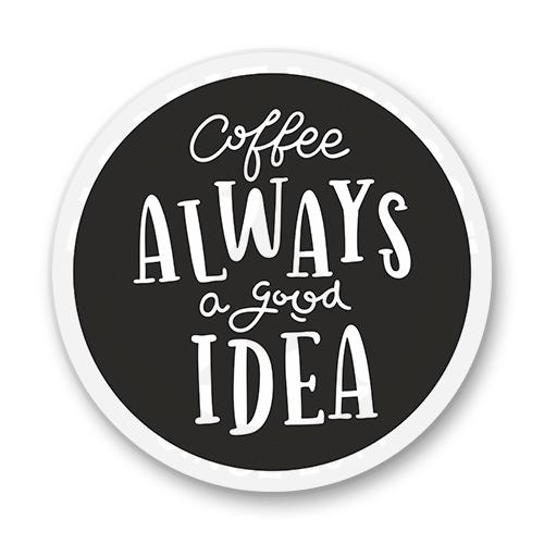 Стикер "Кофе - это всегда хорошая идея"