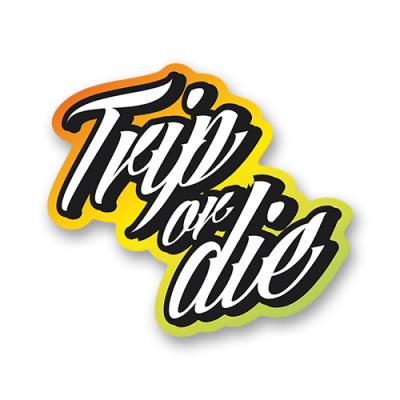 Стикер "Trip or Die"